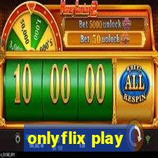 onlyflix play